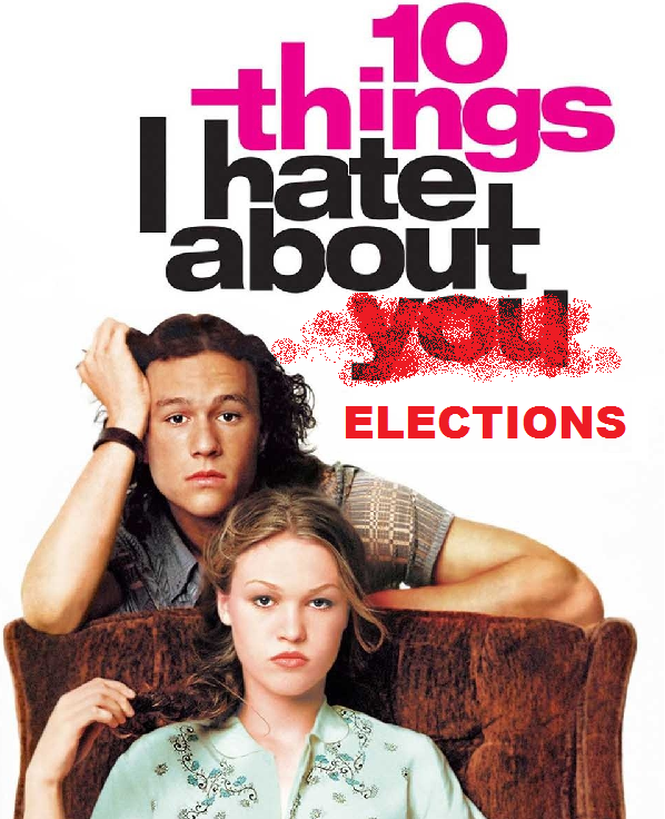 10 Things I Hate About Elections