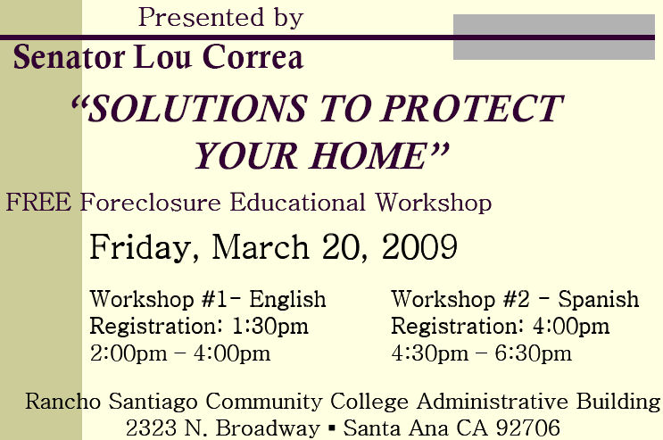 State Senator Lou Correa is rolling up his sleeves and putting on a pair of workshops to help his constituents avoid the foreclosure of their homes. One workshop will be […]