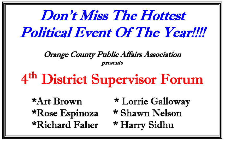Orange County Public Affairs Association’s 4th District Supervisor Forum Shawn Nelson Art Brown Lorrie Galloway Rosie Espinoza Richard Faher Harry Sidhu