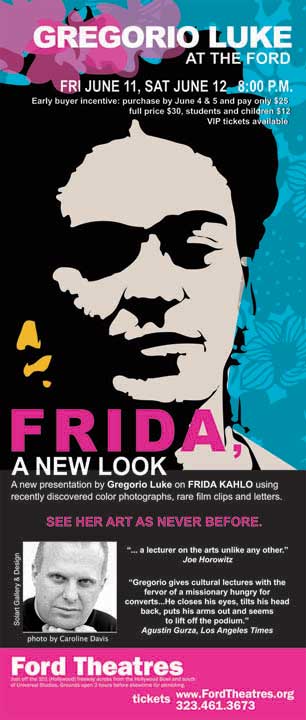 A new Presentation on Friday Kahlo by Gregorio Luke using recently discovered color photograph, rare film clips and letters. See her art as never before! CLICK HERE FOR MORE DETAILS.